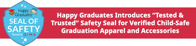Happy Graduates Introduces Tested & Trusted Safety Seal for Verified Child-Safe Graduation Apparel and Accessories